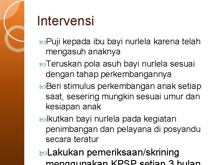 Intervensi Puji kepada ibu bayi nurlela karena telah mengasuh anaknya Teruskan pola asuh bayi