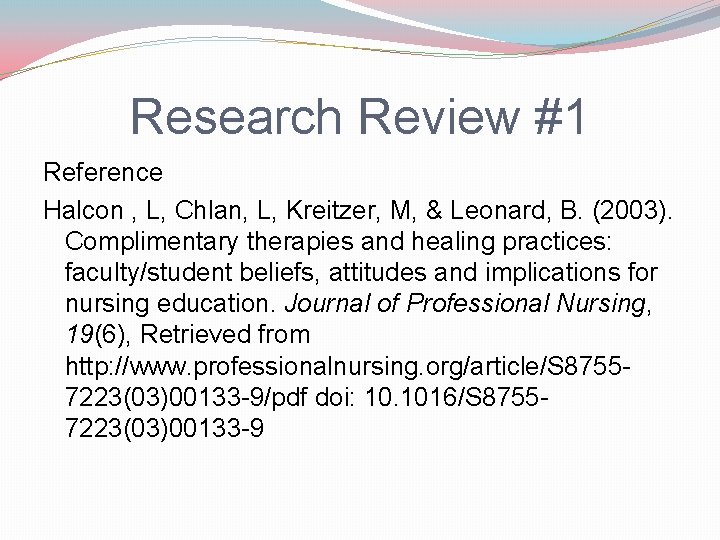 Research Review #1 Reference Halcon , L, Chlan, L, Kreitzer, M, & Leonard, B.