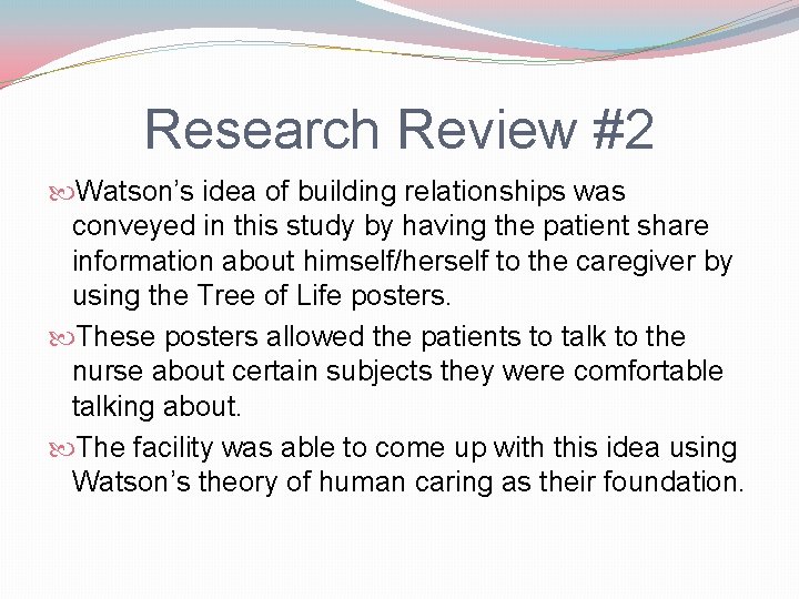 Research Review #2 Watson’s idea of building relationships was conveyed in this study by