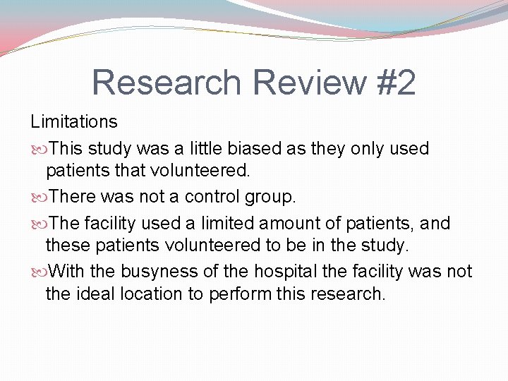 Research Review #2 Limitations This study was a little biased as they only used