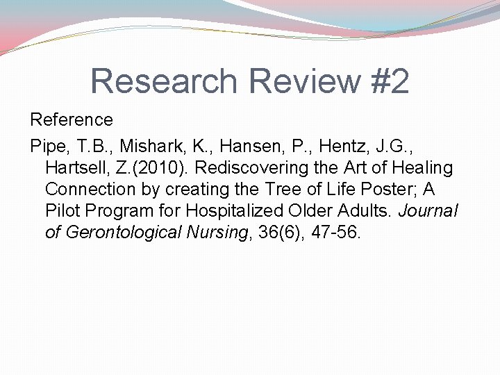 Research Review #2 Reference Pipe, T. B. , Mishark, K. , Hansen, P. ,