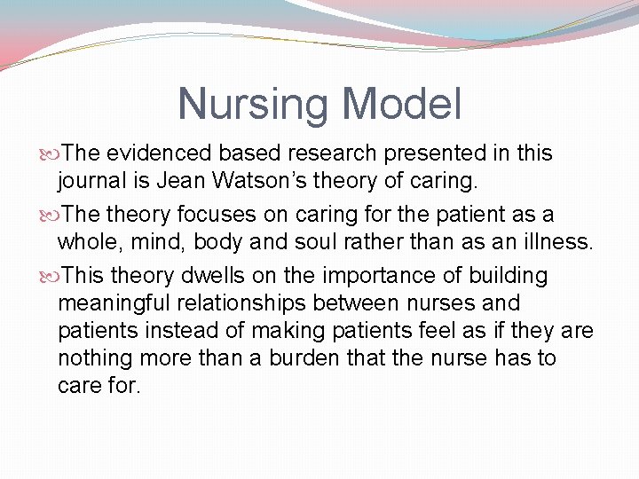 Nursing Model The evidenced based research presented in this journal is Jean Watson’s theory