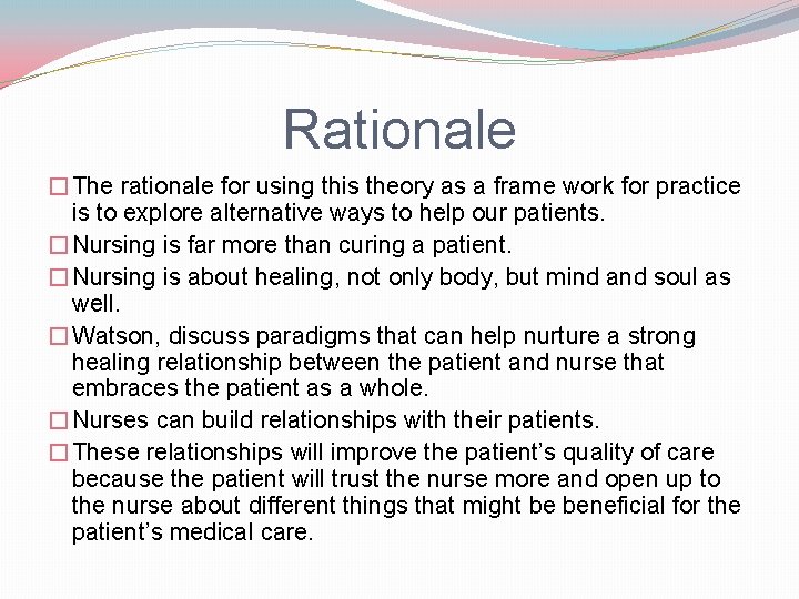 Rationale �The rationale for using this theory as a frame work for practice is