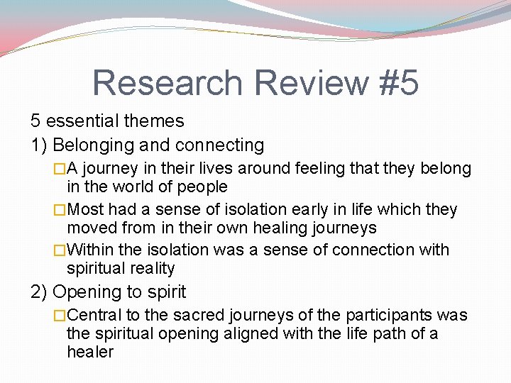 Research Review #5 5 essential themes 1) Belonging and connecting �A journey in their