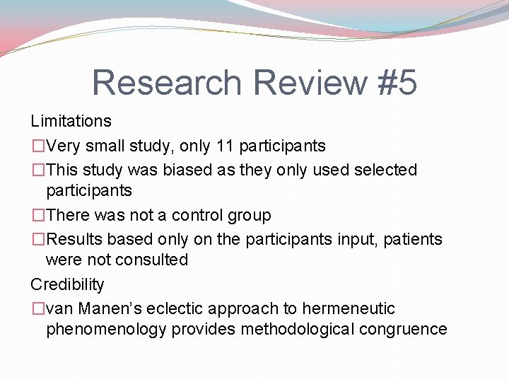 Research Review #5 Limitations �Very small study, only 11 participants �This study was biased