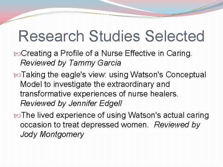 Research Studies Selected Creating a Profile of a Nurse Effective in Caring. Reviewed by