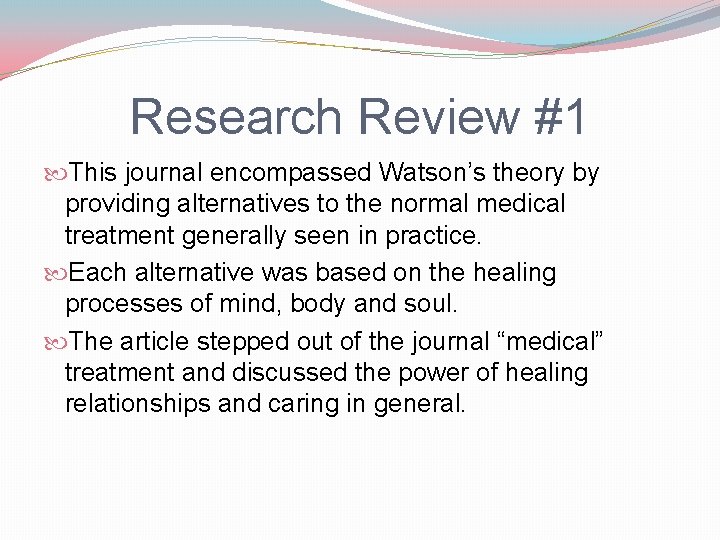 Research Review #1 This journal encompassed Watson’s theory by providing alternatives to the normal