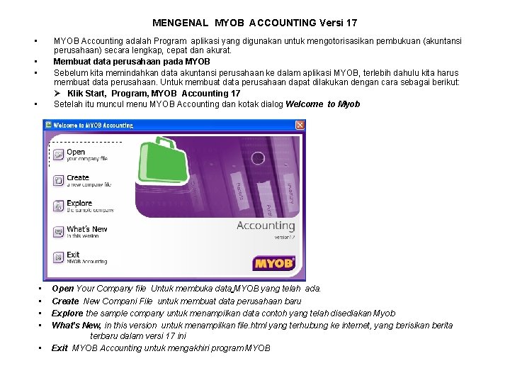 MENGENAL MYOB ACCOUNTING Versi 17 • MYOB Accounting adalah Program aplikasi yang digunakan untuk