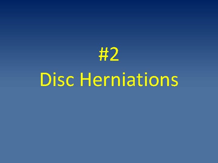 #2 Disc Herniations 