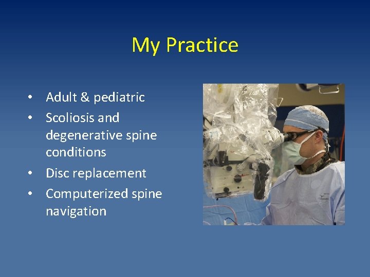 My Practice • Adult & pediatric • Scoliosis and degenerative spine conditions • Disc