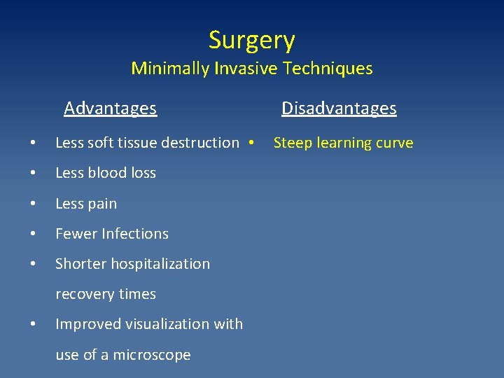 Surgery Minimally Invasive Techniques Advantages • Less soft tissue destruction • • Less blood