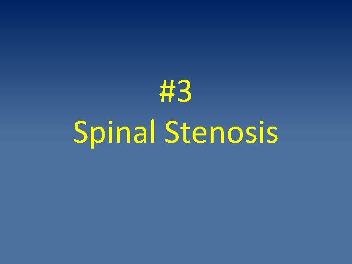 #3 Spinal Stenosis 