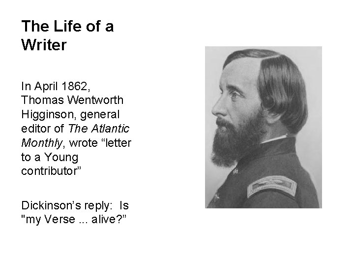 The Life of a Writer In April 1862, Thomas Wentworth Higginson, general editor of