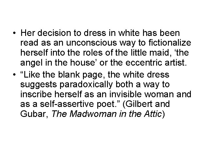  • Her decision to dress in white has been read as an unconscious