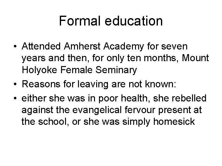 Formal education • Attended Amherst Academy for seven years and then, for only ten