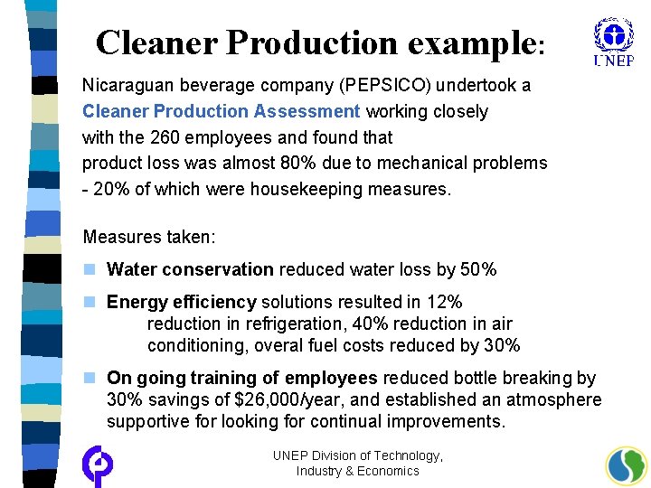 Cleaner Production example: Nicaraguan beverage company (PEPSICO) undertook a Cleaner Production Assessment working closely