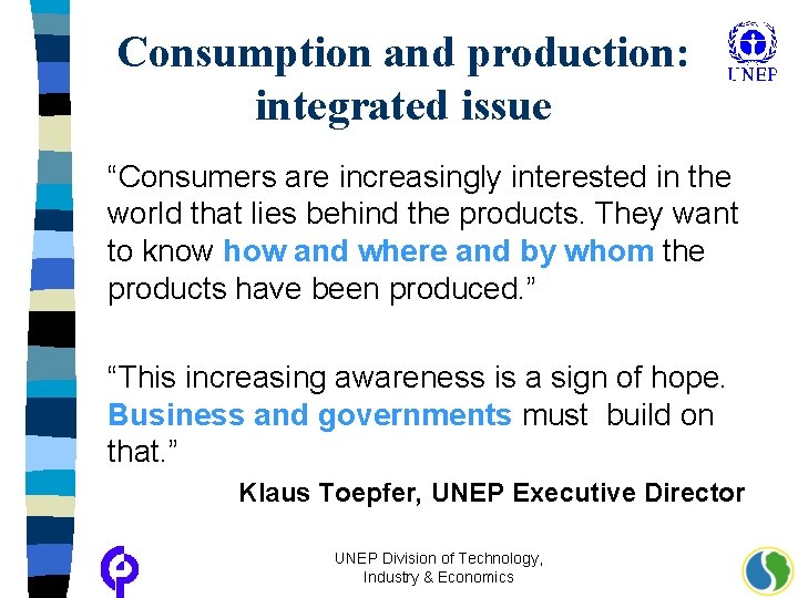 Consumption and production: integrated issue “Consumers are increasingly interested in the world that lies
