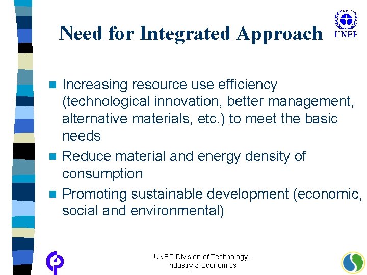 Need for Integrated Approach Increasing resource use efficiency (technological innovation, better management, alternative materials,
