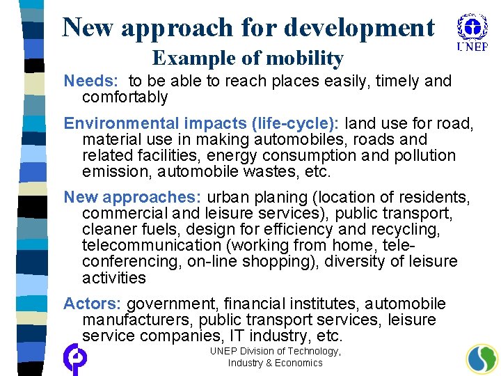 New approach for development Example of mobility Needs: to be able to reach places