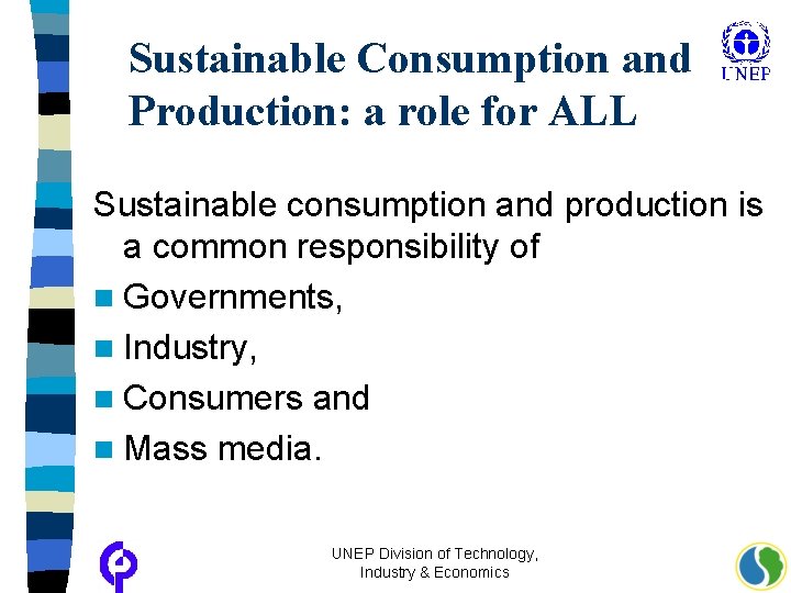 Sustainable Consumption and Production: a role for ALL Sustainable consumption and production is a