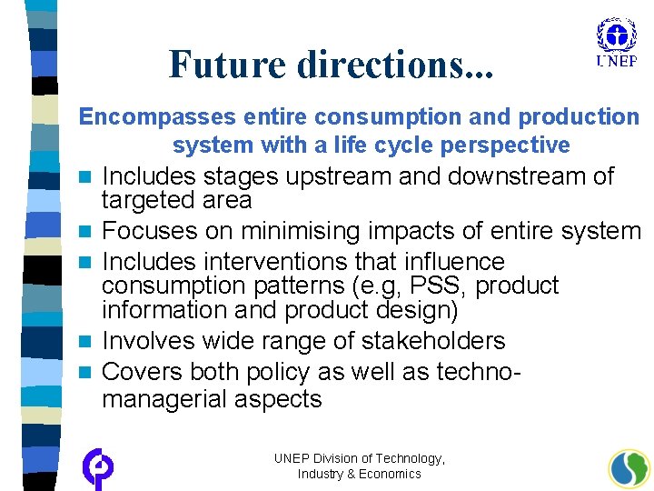 Future directions. . . Encompasses entire consumption and production system with a life cycle