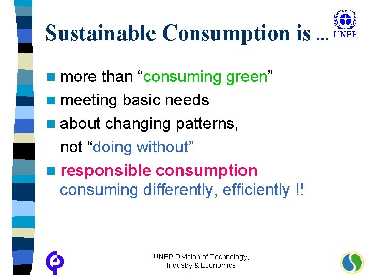 Sustainable Consumption is. . . n more than “consuming green” n meeting basic needs