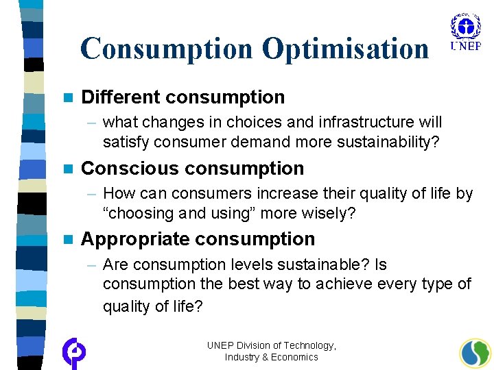 Consumption Optimisation n Different consumption – what changes in choices and infrastructure will satisfy