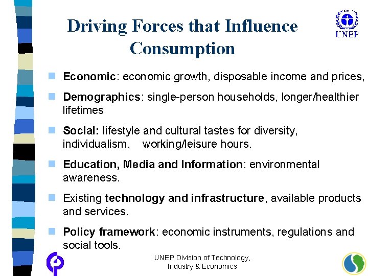 Driving Forces that Influence Consumption n Economic: economic growth, disposable income and prices, n