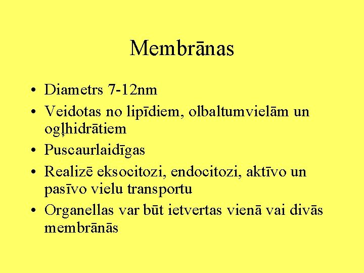 Membrānas • Diametrs 7 -12 nm • Veidotas no lipīdiem, olbaltumvielām un ogļhidrātiem •