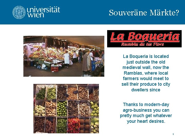 Souveräne Märkte? La Boqueria is located just outside the old medieval wall, now the