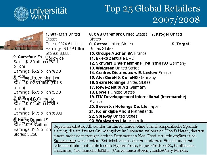 Top 25 Global Retailers 2007/2008 1. Wal-Mart United States Sales: $374. 5 billion Earnings: