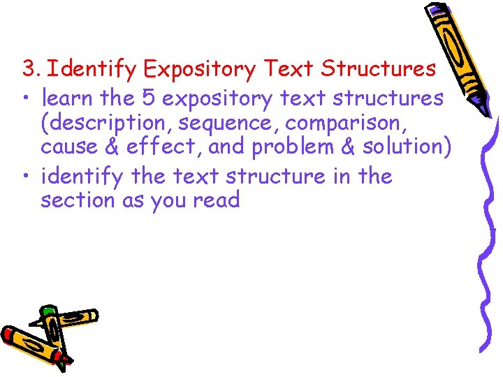 3. Identify Expository Text Structures • learn the 5 expository text structures (description, sequence,