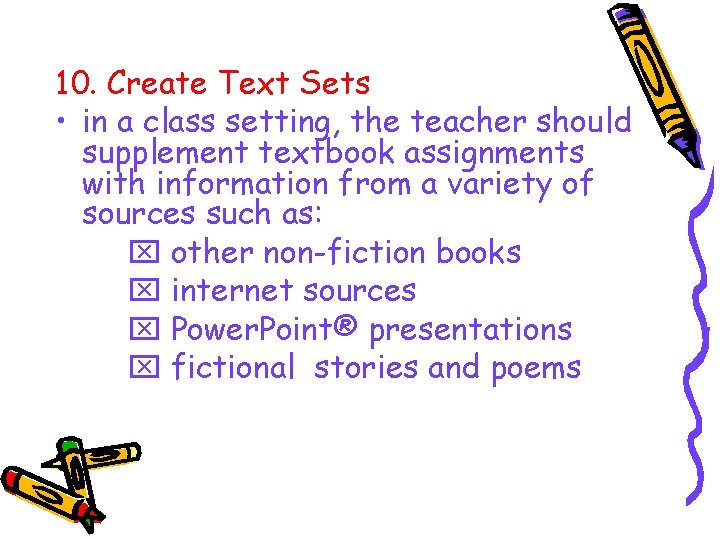 10. Create Text Sets • in a class setting, the teacher should supplement textbook