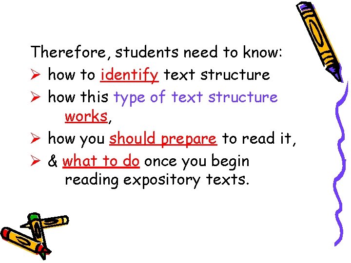 Therefore, students need to know: Ø how to identify text structure Ø how this Therefore, students need to know: Ø how to identify text structure Ø how this