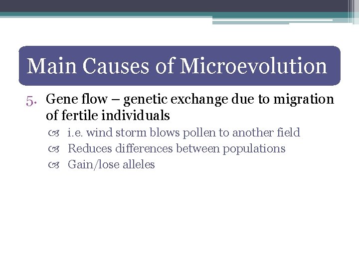 Main Causes of Microevolution 5. Gene flow – genetic exchange due to migration of