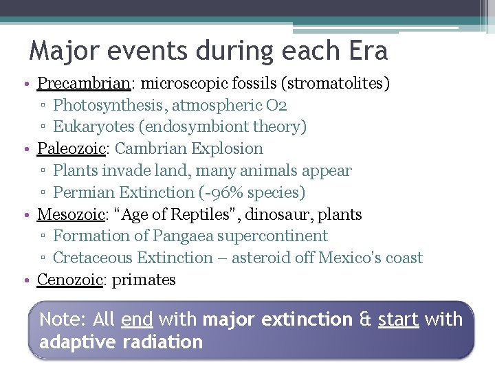 Major events during each Era • Precambrian: microscopic fossils (stromatolites) ▫ Photosynthesis, atmospheric O