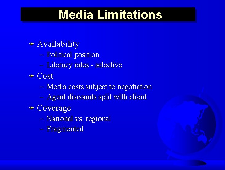 Media Limitations F Availability – Political position – Literacy rates - selective F Cost