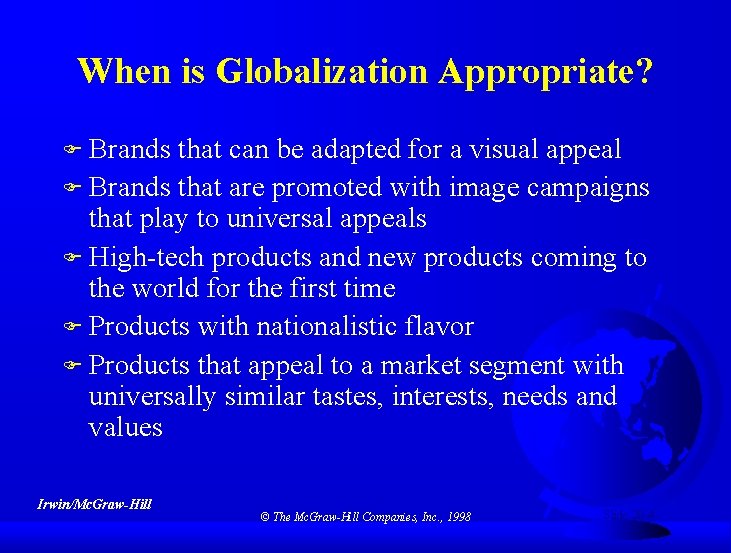 When is Globalization Appropriate? F Brands that can be adapted for a visual appeal