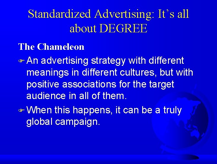 Standardized Advertising: It’s all about DEGREE The Chameleon F An advertising strategy with different