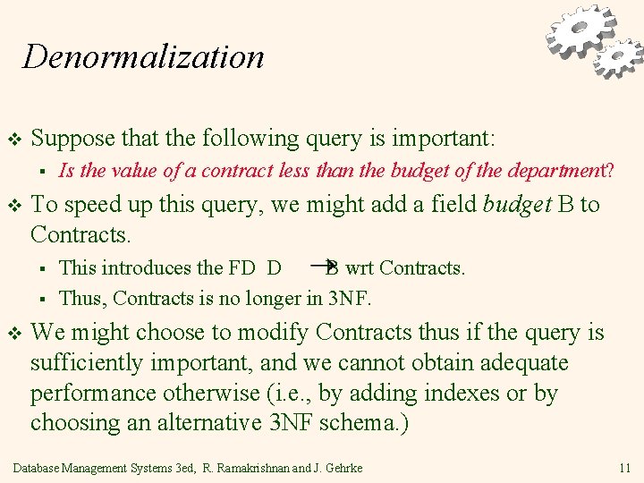 Denormalization v Suppose that the following query is important: § v To speed up