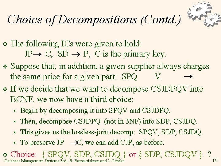 Choice of Decompositions (Contd. ) The following ICs were given to hold: JP C,