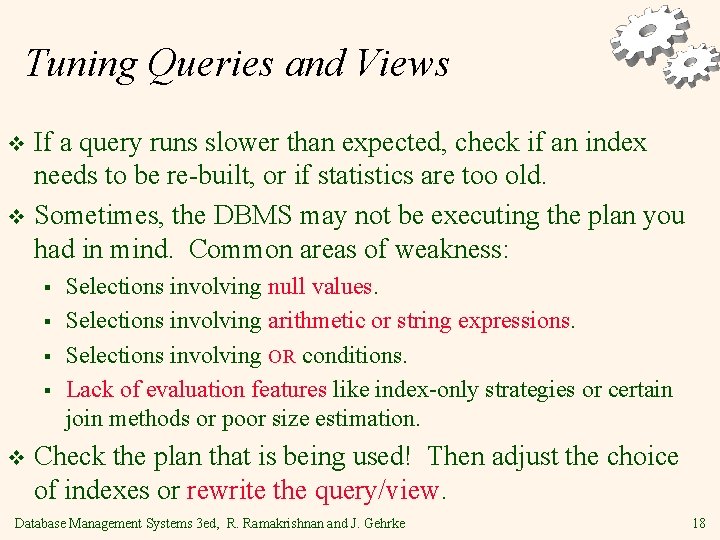 Tuning Queries and Views If a query runs slower than expected, check if an