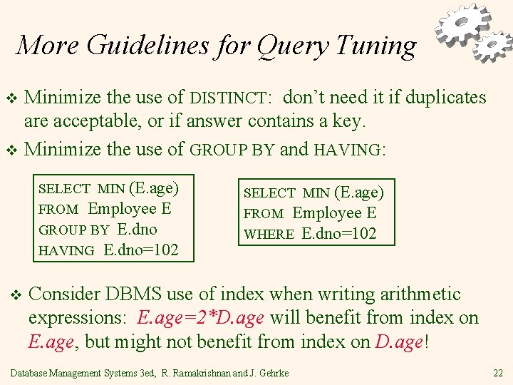 More Guidelines for Query Tuning Minimize the use of DISTINCT: don’t need it if
