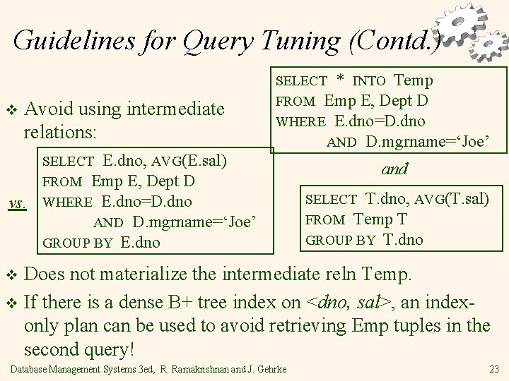 Guidelines for Query Tuning (Contd. ) v Avoid using intermediate relations: vs. SELECT *