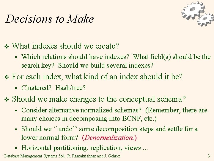 Decisions to Make v What indexes should we create? § v For each index,