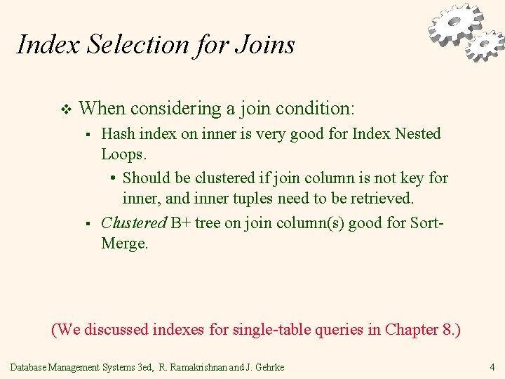 Index Selection for Joins v When considering a join condition: § § Hash index