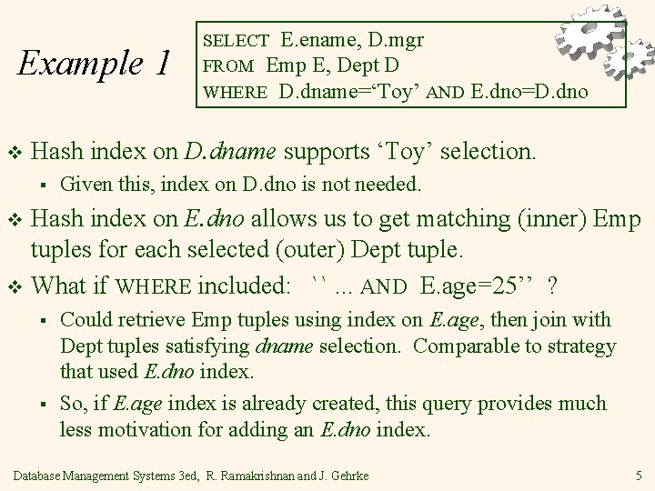 Example 1 v SELECT E. ename, D. mgr FROM Emp E, Dept D WHERE