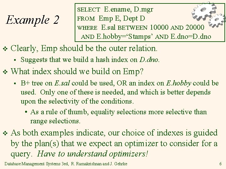 Example 2 v Clearly, Emp should be the outer relation. § v Suggests that