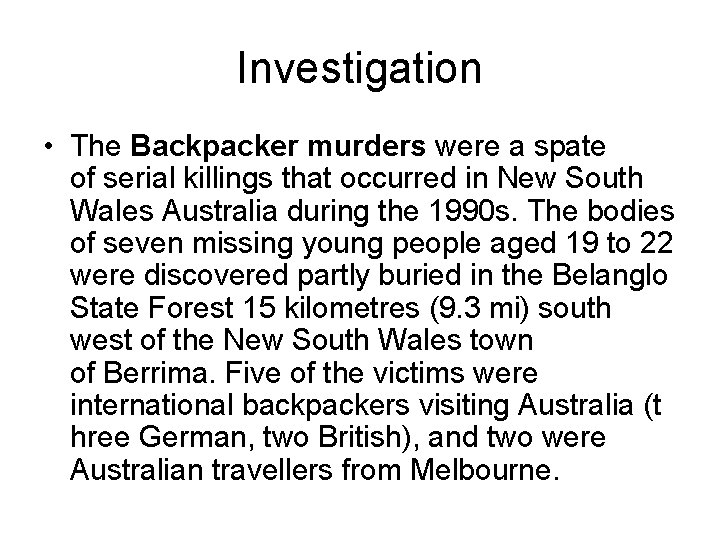 Investigation • The Backpacker murders were a spate of serial killings that occurred in