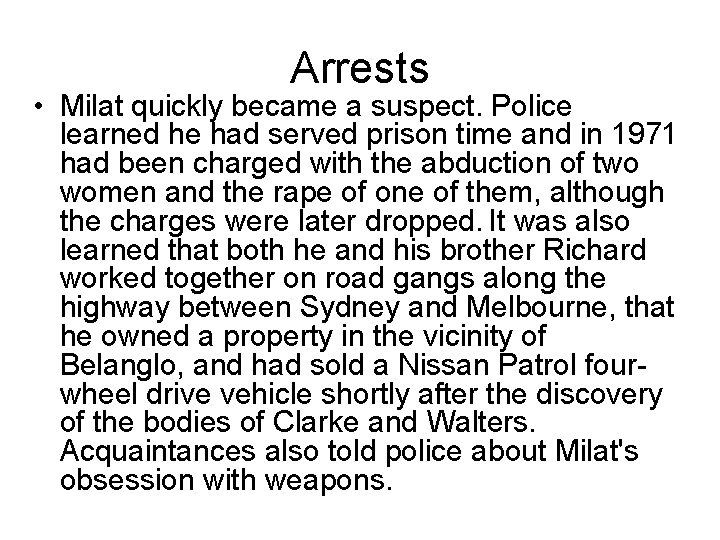 Arrests • Milat quickly became a suspect. Police learned he had served prison time